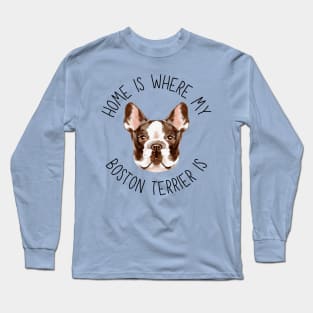 Home is Where My Boston Terrier Is Dog Breed Lover Watercolor Long Sleeve T-Shirt